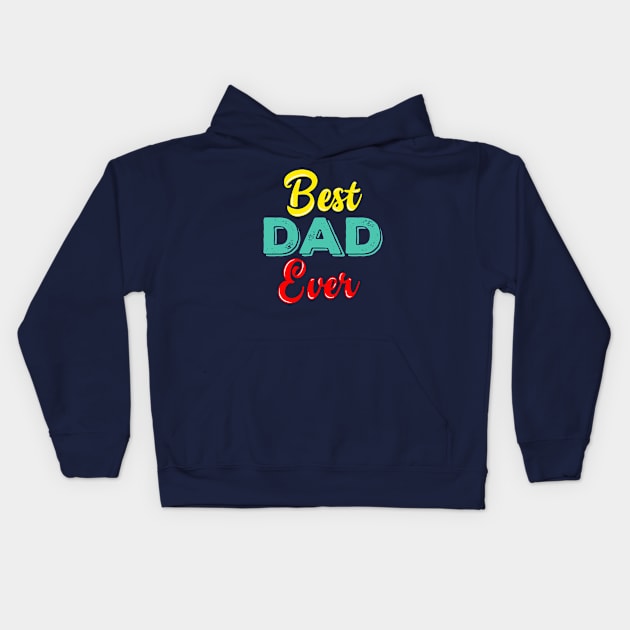 Mens Best Dad Ever T Shirt Funny Tee for Fathers Day Idea for Husband Novelty Kids Hoodie by MD NASIR UDDIN